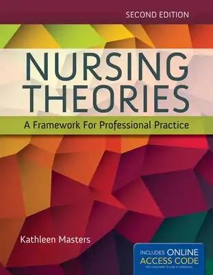 Nursing Theories: A Framework for Professional Practice: . [With Access Code]