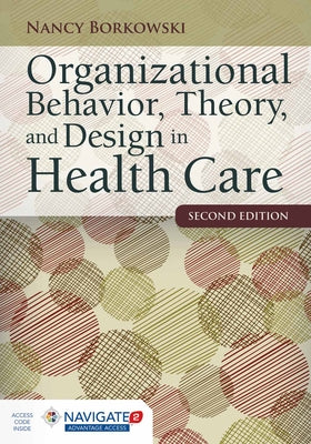 Organizational Behavior, Theory, and Design in Health Care