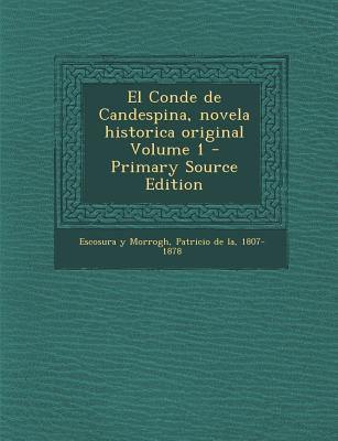 El Conde de Candespina, novela historica original Volume 1