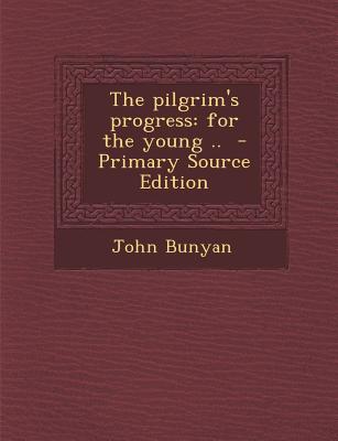 The Pilgrim's Progress: For the Young ..
