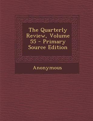 The Quarterly Review, Volume 55