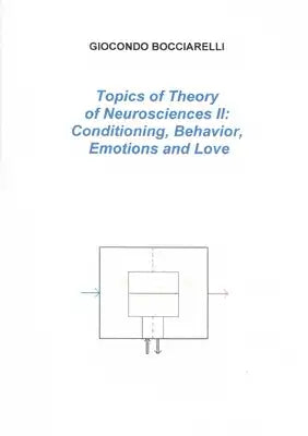 Topics of Theory of Neurosciences II: Conditioning, Behavior, Emotions and Love