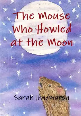 The Mouse Who Howled at the Moon