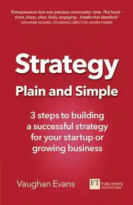 Strategy Plain and Simple: 3 Steps to Building a Successful Strategy for Your Startup or Growing Business