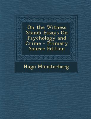 On the Witness Stand: Essays on Psychology and Crime