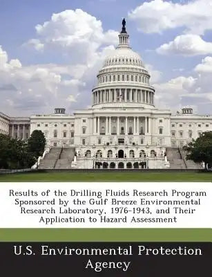 Results of the Drilling Fluids Research Program Sponsored by the Gulf Breeze Environmental Research Laboratory, 1976-1943, and Their Application to Ha