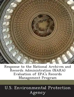 Response to the National Archives and Records Administration (Nara) Evaluation of EPA's Records Management Program