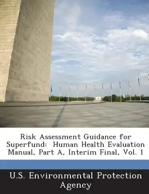 Risk Assessment Guidance for Superfund: Human Health Evaluation Manual, Part A, Interim Final, Vol. 1