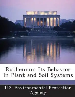 Ruthenium Its Behavior in Plant and Soil Systems