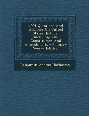 1001 Questions and Answers on United States History: Including the Constitution and Amendments - Primary Source Edition