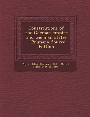Constitutions of the German empire and German states - Primary Source Edition