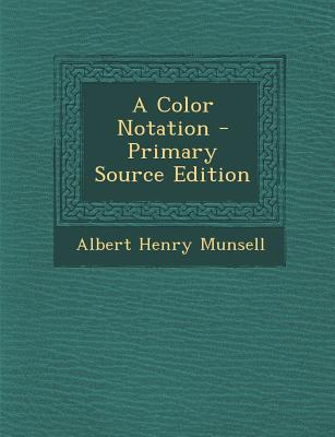 A Color Notation - Primary Source Edition