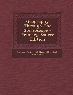 Geography Through the Stereoscope - Primary Source Edition