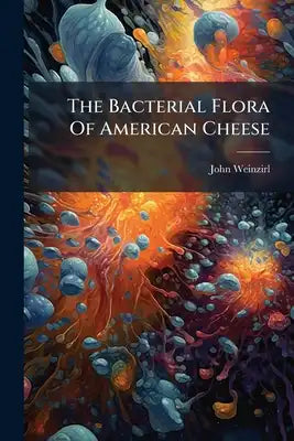 The Bacterial Flora Of American Cheese: Its Constancy And Distribution