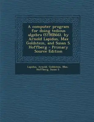 A Computer Program for Doing Tedious Algebra (Symb66), by Arnold Lapidus, Max Goldstein, and Susan S. Hoffberg