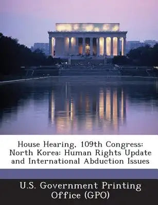 House Hearing, 109th Congress: North Korea: Human Rights Update and International Abduction Issues