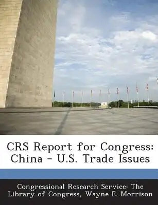 Crs Report for Congress: China - U.S. Trade Issues