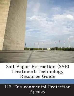 Soil Vapor Extraction (Sve) Treatment Technology Resource Guide