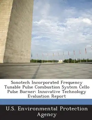Sonotech Incorporated Frequency Tunable Pulse Combustion System Cello Pulse Burner: Innovative Technology Evaluation Report