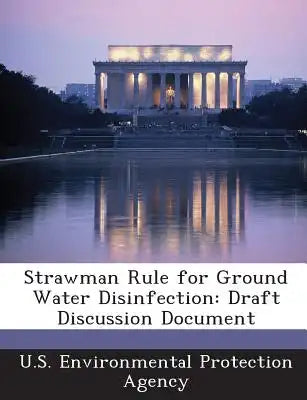 Strawman Rule for Ground Water Disinfection: Draft Discussion Document
