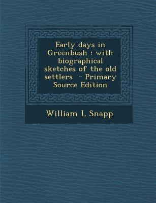 Early Days in Greenbush: With Biographical Sketches of the Old Settlers