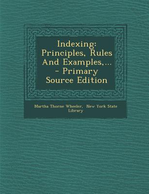 Indexing: Principles, Rules and Examples, ... - Primary Source Edition