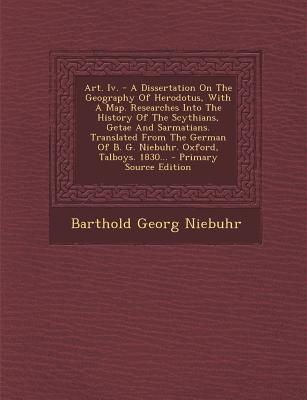 Art. IV. - A Dissertation on the Geography of Herodotus, with a Map. Researches Into the History of the Scythians, Getae and Sarmatians. Translated fr