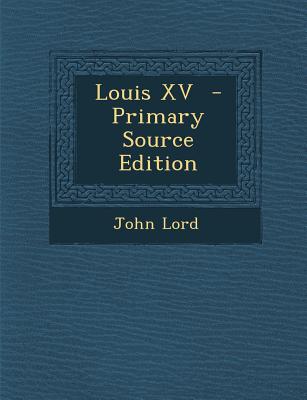 Louis XV - Primary Source Edition