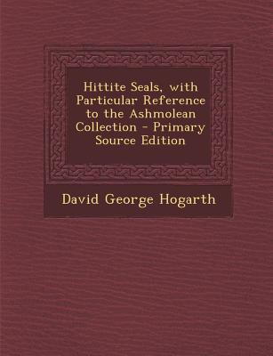 Hittite Seals, with Particular Reference to the Ashmolean Collection