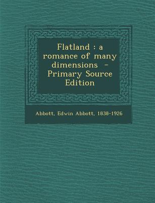 Flatland: A Romance of Many Dimensions - Primary Source Edition