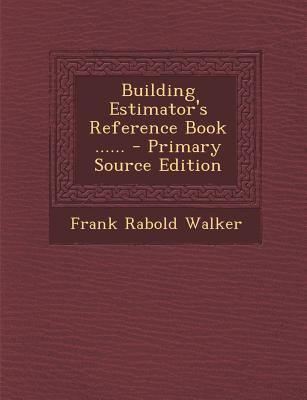 Building Estimator's Reference Book ......