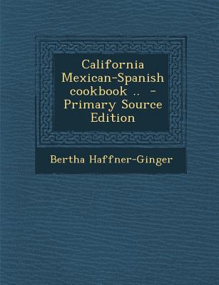 California Mexican-Spanish Cookbook ..