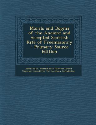 Morals and Dogma of the Ancient and Accepted Scottish Rite of Freemasonry