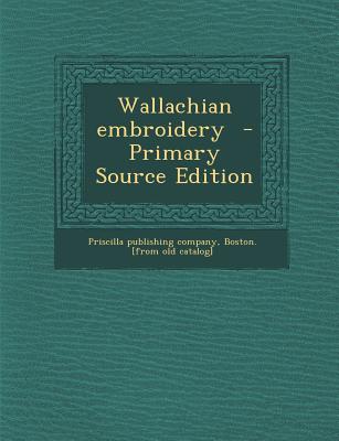 Wallachian Embroidery - Primary Source Edition