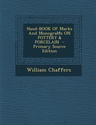 Hand-Book of Marks and Monograms on Pottery & Porcelain - Primary Source Edition