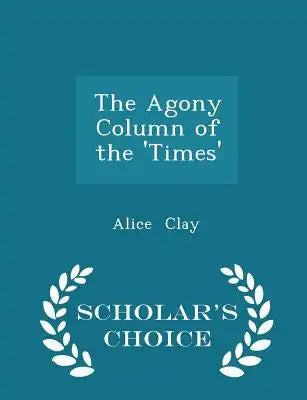 The Agony Column of the 'times' - Scholar's Choice Edition