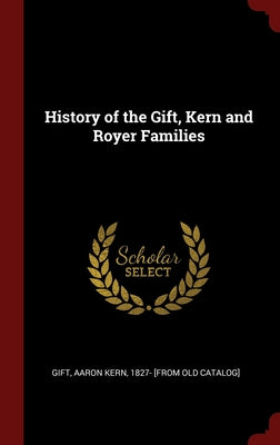 History of the Gift, Kern and Royer Families