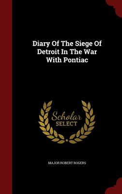 Diary of the Siege of Detroit in the War with Pontiac