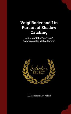 Voigtländer and I in Pursuit of Shadow Catching: A Story of Fifty-Two Years' Companionship with a Camera