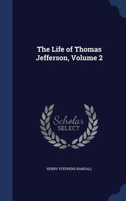 The Life of Thomas Jefferson, Volume 2