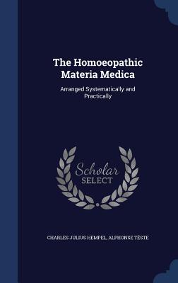 The Homoeopathic Materia Medica: Arranged Systematically and Practically