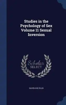 Studies in the Psychology of Sex Volume 11 Sexual Inversion