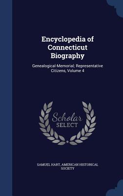 Encyclopedia of Connecticut Biography: Genealogical-Memorial; Representative Citizens, Volume 4