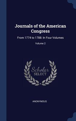 Journals of the American Congress: From 1774 to 1788: In Four Volumes; Volume 2