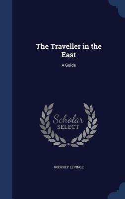 The Traveller in the East: A Guide