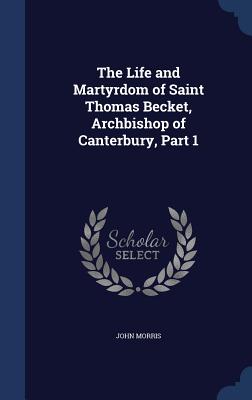 The Life and Martyrdom of Saint Thomas Becket, Archbishop of Canterbury, Part 1
