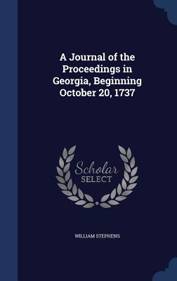A Journal of the Proceedings in Georgia, Beginning October 20, 1737