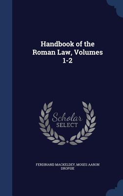 Handbook of the Roman Law, Volumes 1-2