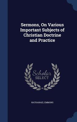 Sermons, On Various Important Subjects of Christian Doctrine and Practice