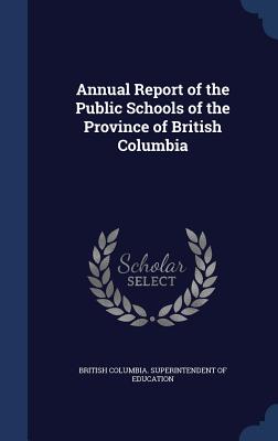 Annual Report of the Public Schools of the Province of British Columbia